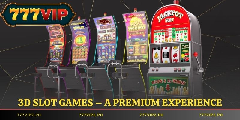 3D Slot Games – A Premium Experience