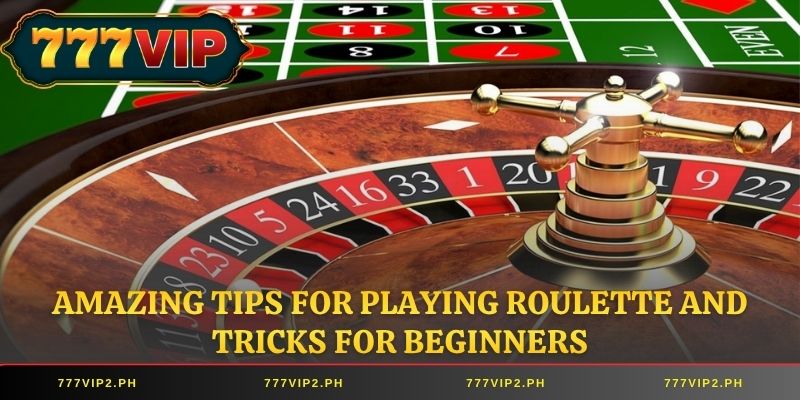 Amazing Tips for Playing Roulette and tricks for beginners