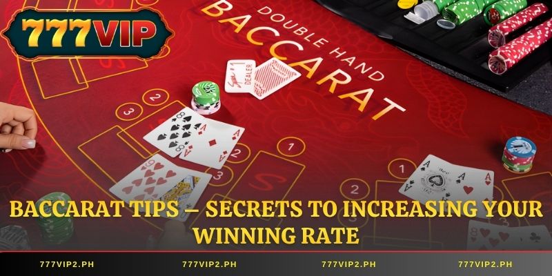 Baccarat Tips – Secrets to Increasing Your Winning Rate