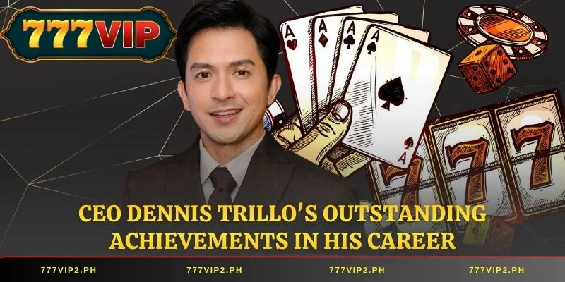 CEO Dennis Trillo's outstanding achievements in his career