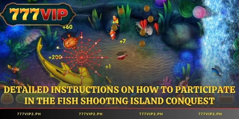 Detailed instructions on how to participate in the Fish Shooting Island Conquest