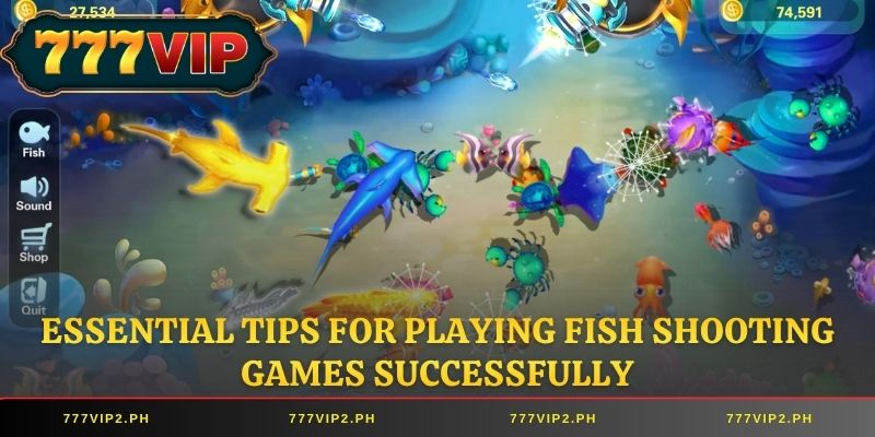Essential Tips for Playing Fish Shooting Games Successfully