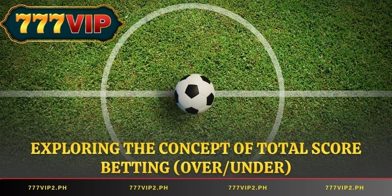 Exploring the concept of total score betting (over/under)
