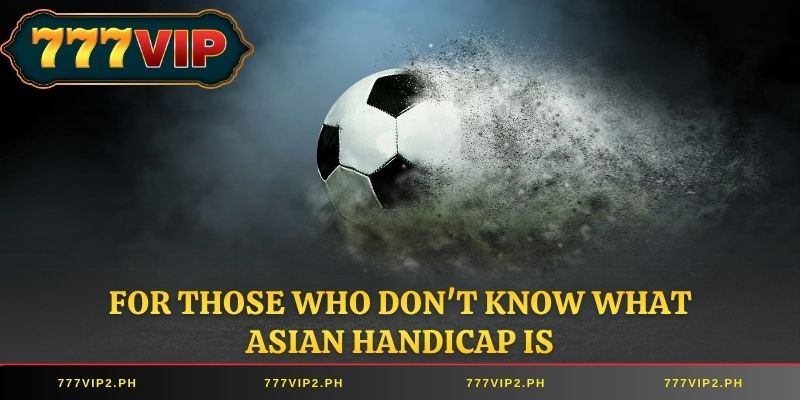For those who don't know what Asian Handicap is