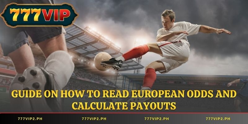 Guide on how to read European odds and calculate payouts