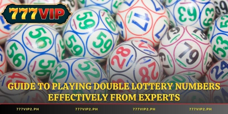 Guide to playing double lottery numbers effectively from experts