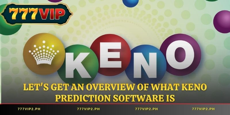 Let's get an overview of what keno prediction software is