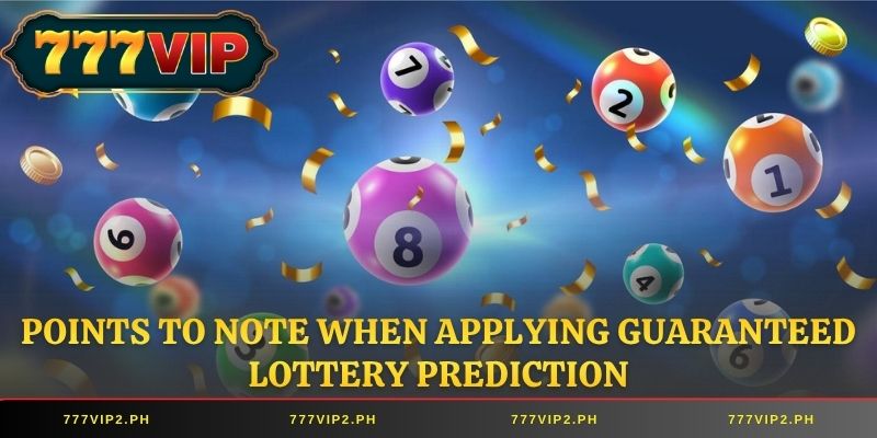 Points to note when applying Guaranteed lottery prediction