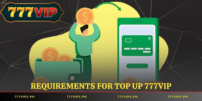 Requirements for Top Up 777VIP