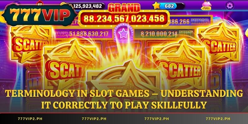 Terminology in slot games – Understanding it correctly to play skillfully.