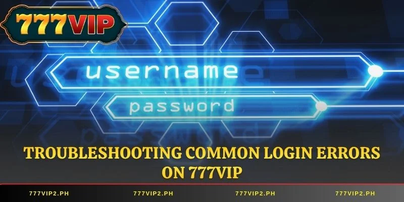Troubleshooting common login errors on 777VIP