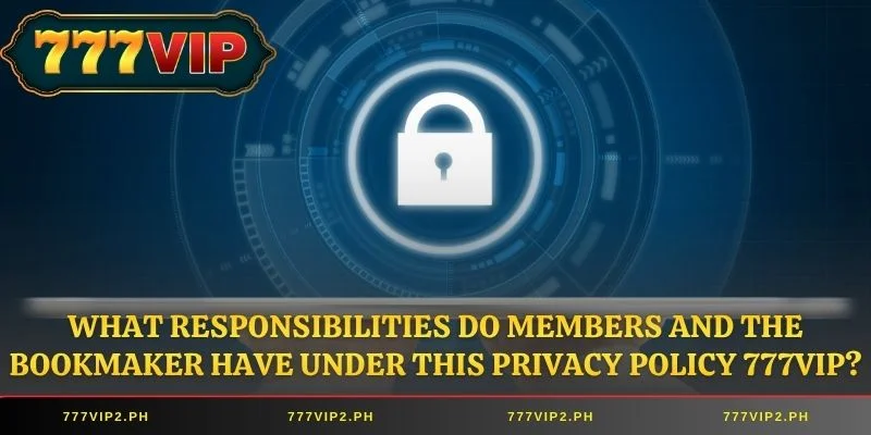 What responsibilities do members and the bookmaker have under this privacy policy?